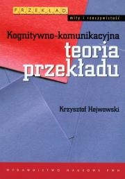 Kognitywno-komunikacyjna teoria przekładu. Autor: Hejwowski Krzysztof. Dadada.pl Okładka książki Kognitywno-komunikacyjna teoria przekładu