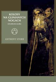 Kolosy na glinianych nogach. Studium guru. Autor: Anthony Storr. Dadada.pl Okładka książki Kolosy na glinianych nogach. Studium guru
