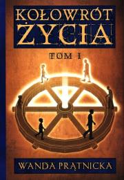 Kołowrót życia tom 1. Autor: Wanda Prątnicka. Dadada.pl Okładka książki Kołowrót życia tom 1