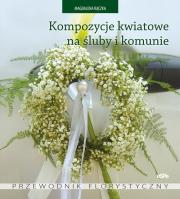 Okładka książki Kompozycje kwiatowe na śluby i komunie