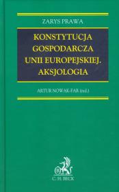 Konstytucja gospodarcza Unii Europejskiej Aksjologia. Wydawca: C.H. Beck. Dadada.pl Opakowanie Konstytucja gospodarcza Unii Europejskiej Aksjologia