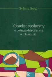 Kontekst społeczny w późnym dzieciństwie a rola ucznia. Autor: Seul Sylwia. Dadada.pl Okładka książki Kontekst społeczny w późnym dzieciństwie a rola ucznia