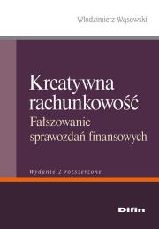 Okładka książki Kreatywna rachunkowość Fałszowanie sprawozdań finansowych