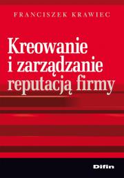 Okładka książki Kreowanie i zarządzanie reputacją firmy