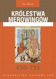 Okładka książki Królestwa Merowingów 450 - 751