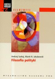 Krótkie wykłady z filozofii Filozofia polityki. Autor: Szahaj Andrzej, Jakubowski Marek N.. Dadada.pl Okładka książki Krótkie wykłady z filozofii Filozofia polityki