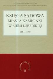 Okładka książki Księga sądowa miasta Kamionki w Ziemi Lubelskiej 1481-1559