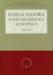 Okładka książki Księga sądowa podlubelskiej wsi Konopnicy 1521-1555