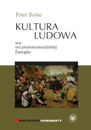 Kultura ludowa we wczesnonowożytnej Europie. Autor: Burke Peter. Dadada.pl Okładka książki Kultura ludowa we wczesnonowożytnej Europie