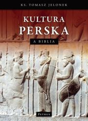 Kultura perska a Biblia. Autor: ks. Tomasz Jelonek. Dadada.pl Okładka książki Kultura perska a Biblia