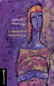 Kwietniowa czarownica. Autor: Axelsson Majgull. Dadada.pl Okładka książki Kwietniowa czarownica