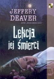 Lekcja jej śmierci. Autor: Deaver Jeffery. Dadada.pl Okładka książki Lekcja jej śmierci
