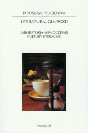 Literatura głupcze. Autor: Płuciennik Jarosław. Dadada.pl Okładka książki Literatura głupcze