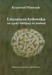 Literatura żydowska od epoki biblijnej do haskali. Autor: Pilarczyk Krzysztof. Dadada.pl Okładka książki Literatura żydowska od epoki biblijnej do haskali