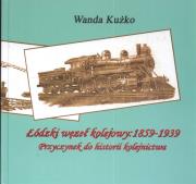 Łódzki węzeł kolejowy: 1859 - 1939. Autor: Kużko Wanda. Dadada.pl Okładka książki Łódzki węzeł kolejowy: 1859 - 1939