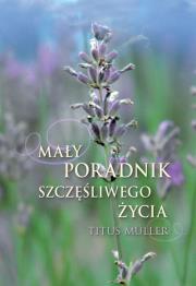 Okładka książki Mały poradnik szczęśliwego życia DiKŚW