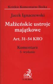 Okładka książki Małżeńskie ustroje majątkowe  Art. 31 - 54 KRO Komentarz 3 wydanie