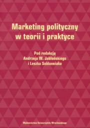 Marketing polityczny w teorii i praktyce. Autor: Andrzej W. Jabłoński, Leszek Sobkowiak. Dadada.pl Okładka książki Marketing polityczny w teorii i praktyce
