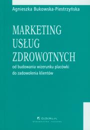 Marketing usług zdrowotnych. Autor: Bukowska-Piestrzyńska Agnieszka. Dadada.pl Okładka książki Marketing usług zdrowotnych