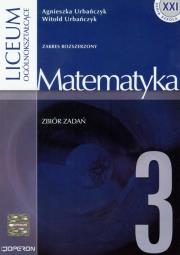 Matematyka 3 Zbiór zadań Zakres rozszerzony. Autor: Urbańczyk Agnieszka, Urbańczyk Witold. Dadada.pl Okładka książki Matematyka 3 Zbiór zadań Zakres rozszerzony