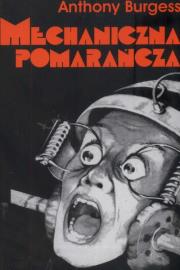 Okładka książki Mechaniczna Pomarańcza - Anthony Burgess
