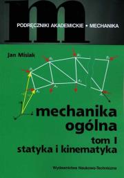 Mechanika ogólna t.1. Autor: Misiak Jan. Dadada.pl Okładka książki Mechanika ogólna t.1