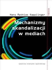 Okładka książki Mechanizmy skandalizacji w mediach
