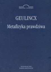 Metafizyka prawdziwa. Autor: Geulincx. Dadada.pl Okładka książki Metafizyka prawdziwa