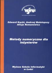 Metody numeryczne dla inżynierów. Autor: Kącki Edward, Małolepszy Andrzej, Romanowicz Alicja. Dadada.pl Okładka książki Metody numeryczne dla inżynierów