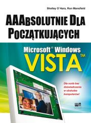 Microsoft Windows Vista. AAAbsolutnie.... Autor: Ohara Shelley, Mansfield Ron. Dadada.pl Okładka książki Microsoft Windows Vista. AAAbsolutnie...