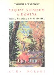 Okładka książki Między Niemnem a Dźwiną. Ziemia Wileńska i Nowogr.