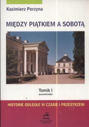 Między Piątkiem a Sobotą Tomik 1 Poniedziałek. Autor: Perzyna Kazimierz. Dadada.pl Okładka książki Między Piątkiem a Sobotą Tomik 1 Poniedziałek