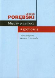 Między przemocą a godnością. Autor: Porębski Leszek. Dadada.pl Okładka książki Między przemocą a godnością