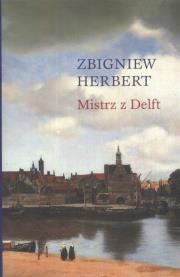 Okładka książki Mistrz z Delft  - Zbigniew Herbert