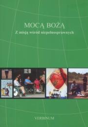 Mocą Bożą z misją wśród niepełnosprawnych. Autor: Piątkowski Mirosław. Dadada.pl Okładka książki Mocą Bożą z misją wśród niepełnosprawnych