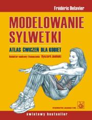 Modelowanie sylwetki. Autor: Frederic Delbord, Frederic Delavier. Dadada.pl Okładka książki Modelowanie sylwetki