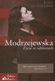 Modrzejewska Życie w odsłonach. Autor: Józef Szczublewski. Dadada.pl Okładka książki Modrzejewska Życie w odsłonach
