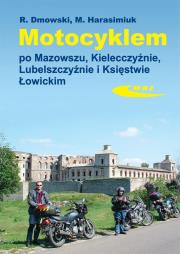 Motocyklem po Mazowszu, Kielecczyźnie, Lubelszcz.. Autor: Dmowski R., Harasimiuk M.. Dadada.pl Okładka książki Motocyklem po Mazowszu, Kielecczyźnie, Lubelszcz.