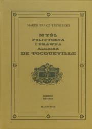 Myśl polityczna i prawna Alexisa de Tocqueville. Autor: Tracz-Tryniecki Marek. Dadada.pl Okładka książki Myśl polityczna i prawna Alexisa de Tocqueville