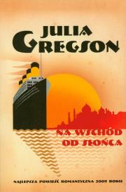Okładka książki Na wschód od słońca - Julia Gregson
