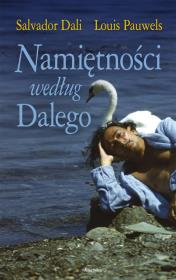 Namiętności według Dalego. Autor: S. Dali, L. Pauwels. Dadada.pl Okładka książki Namiętności według Dalego