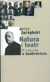 Natura i teatr 16 tekstów o Gombrowiczu. Autor: Jarzębski Jerzy. Dadada.pl Okładka książki Natura i teatr 16 tekstów o Gombrowiczu