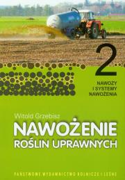 Nawożenie roślin uprawnych 2 Nawozy i systemy nawożenia. Autor: Grzebisz Witold. Dadada.pl Okładka książki Nawożenie roślin uprawnych 2 Nawozy i systemy nawożenia