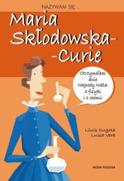 Okładka książki Nazywam się Maria Skłodowska-Curie
