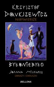 Nibywiersze Byłoniebyło - Krzysztof Daukszewicz. Autor: Daukszewicz Krzysztof. Dadada.pl Okładka książki Nibywiersze Byłoniebyło - Krzysztof Daukszewicz