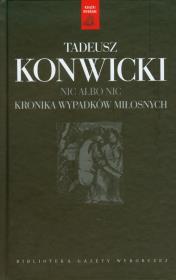 Nic albo nic Kronika wypadków miłosnych. Autor: Konwicki Tadeusz. Dadada.pl Okładka książki Nic albo nic Kronika wypadków miłosnych