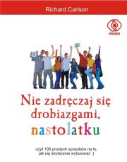 Nie zadręczaj się drobiazgami,nastolatku - Carlson. Autor: Richard Carlsan. Dadada.pl Okładka książki Nie zadręczaj się drobiazgami,nastolatku - Carlson