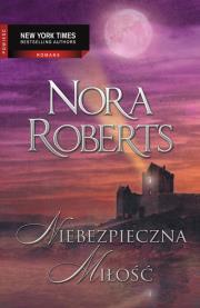 Niebezpieczna miłość. Autor: Nora Roberts. Dadada.pl Okładka książki Niebezpieczna miłość