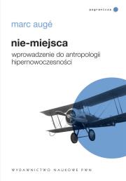 Okładka książki Nie-miejsca. Wprowadzenie do antropologii hipernowoczesności.