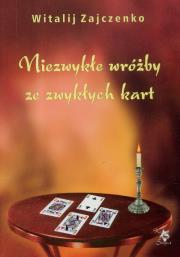Niezwykłe wróżby ze zwykłych kart. Autor: Witalij Zajczenko. Dadada.pl Okładka książki Niezwykłe wróżby ze zwykłych kart